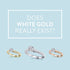 Does White Gold Really Exist